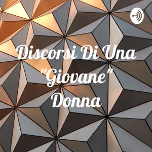 Discorsi Di Una "Giovane" Donna