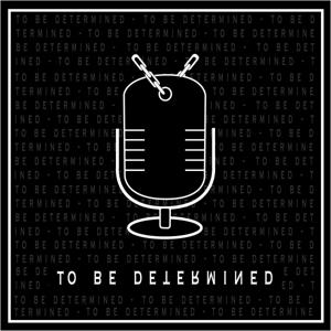 To Be Determined