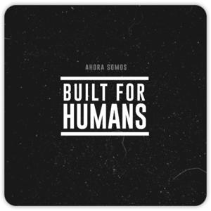 Built For Humans | Benja Cortés