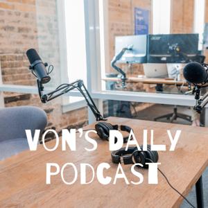 Von's Daily Podcast