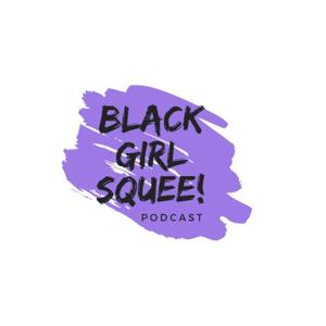 Black Girl Squee!