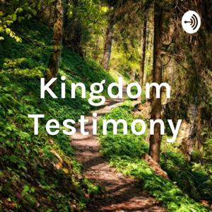 Kingdom Testimony: Walking in the Kingdom of God