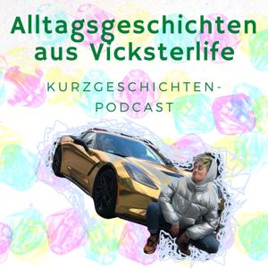 Alltagsgeschichten aus Vicksterlife - Ein Kurzgeschichten-Podcast