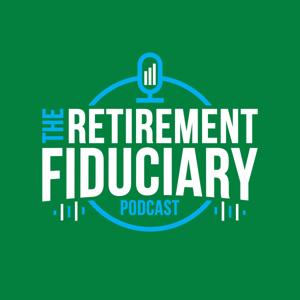 The Retirement Fiduciary Podcast