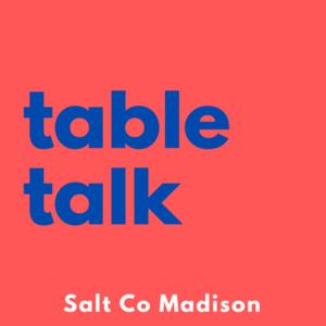 TableTalk - The Salt Company Madison