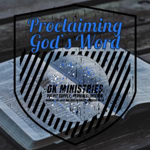 Proclaiming God’s Word by DK Ministries