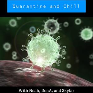 Quarantine and Chill