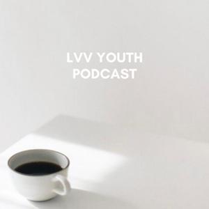 LVV YOUTH PODCAST