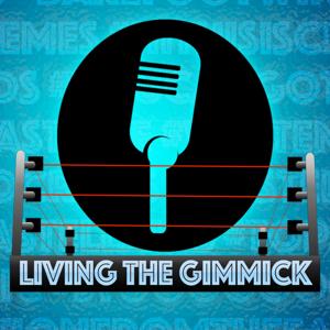 Living The Gimmick: A Pro Wrestling Podcast