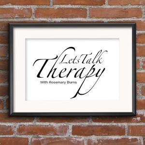 Let's Talk Therapy by Rosemary Burns