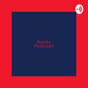 Rasty Podcast