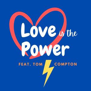 Love is the power podcast by Tom Compton, Freya Sandow, Bella Francis