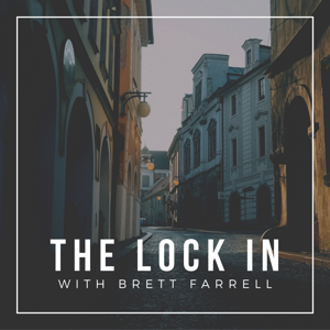 The Lock In - with Brett Farrell