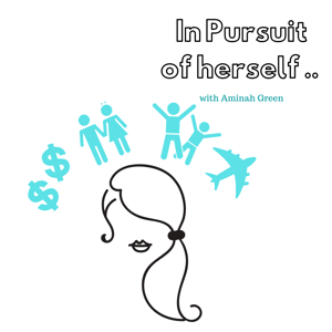 In pursuit of her self  ... The podcast