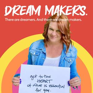 Dream Makers - a heart-driven podcast for creatives, entrepreneurs and brave people making cool sh*t in the world.