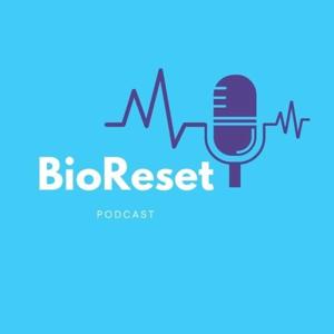 The BioReset™ Podcast