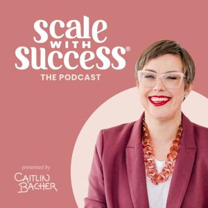 Scale with Success® by Caitlin Bacher