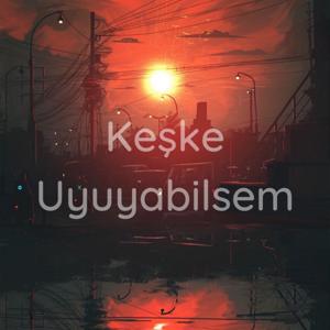 Keşke Uyuyabilsem
