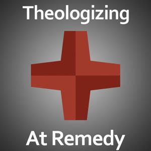 Theologizing At Remedy