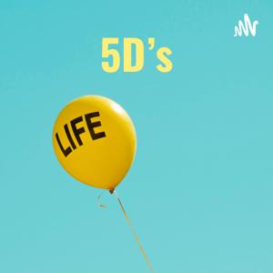 5D's - Podcast