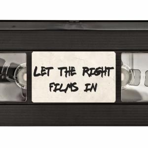 Let The Right Films In