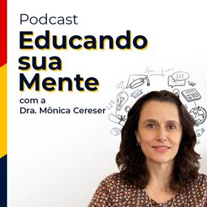 Educando sua Mente - Dra Mônica Cereser