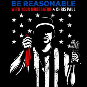 Be Reasonable: with Your Moderator, Chris Paul