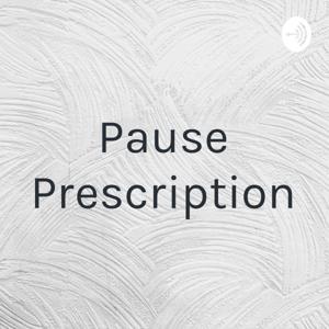 Pause Prescription