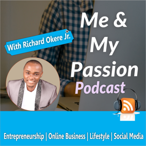 Me & My Passion Podcast: Enterpreneurship | Online Business | Lifestyle | Social Media