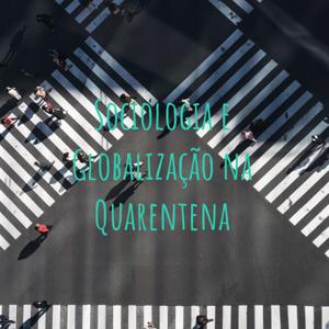 Sociologia e Globalização na Quarentena