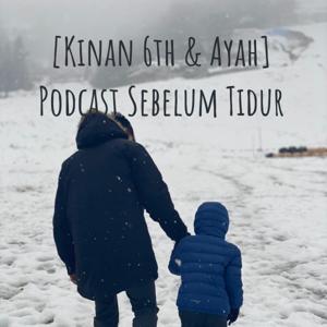 [Kinan 6th & Ayah] Podcast Sebelum Tidur