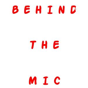 Behind The Mic