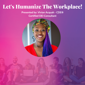 Let's Humanize The Workplace!