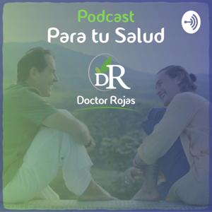 Podcast para tu salud | Doctor Rojas