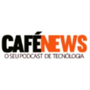 Café News - O seu podcast de tecnologia