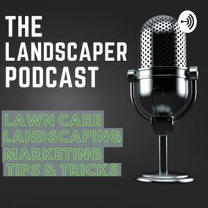 The Landscaper Podcast