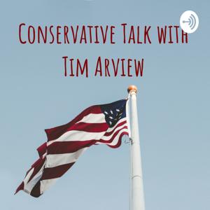 Conservative Talk with Tim Arview