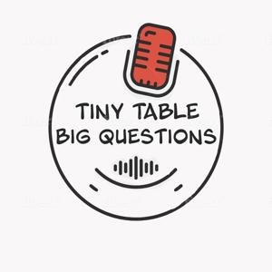 Tiny Table Big Questions