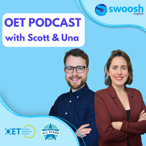 OET Exam Podcast by Swoosh English: Scott & Una