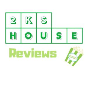 2Ks House Reviews