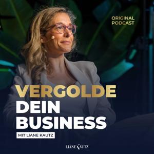 Vergolde dein Business mit Liane Kautz | Erfolgsstrategien für Online Business, Marketing & Verkauf