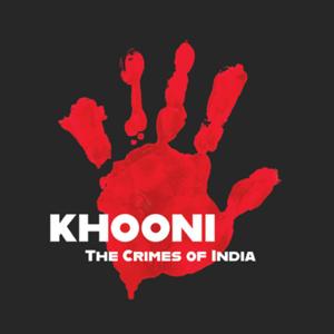 Khooni : The Crimes of India by KhooniCast