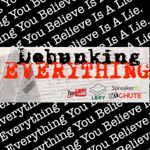 Debunking Everything