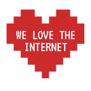 We Love The Internet