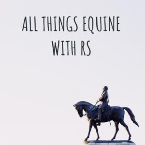 ALL THINGS EQUINE WITH RS