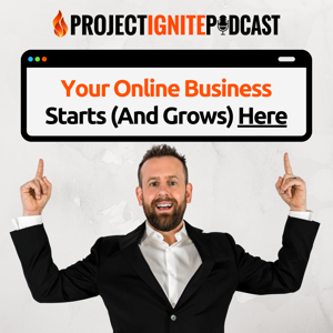 Project Ignite Podcast with Derek Gehl: Online Business | Internet Marketing | Make Money Online