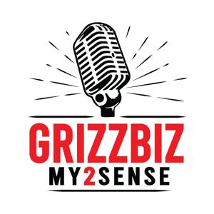 GRIZZBIZMY2SENSE Podcast