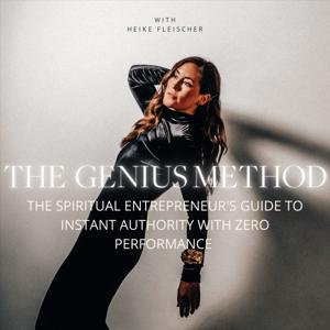 The Genius Method - The Spiritual Entrepreneur's Guide to Instant Authority with Zero Performance