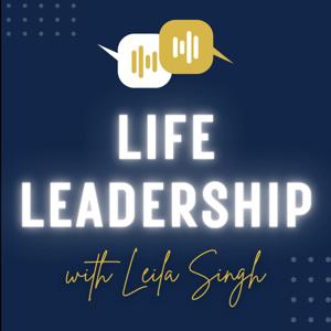 Life Leadership with Leila Singh: All things... Coaching, Career & Personal Brand! by Leila Singh