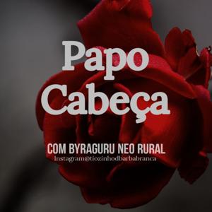 PAPO CABEÇA com ByraGuru Neo Rural